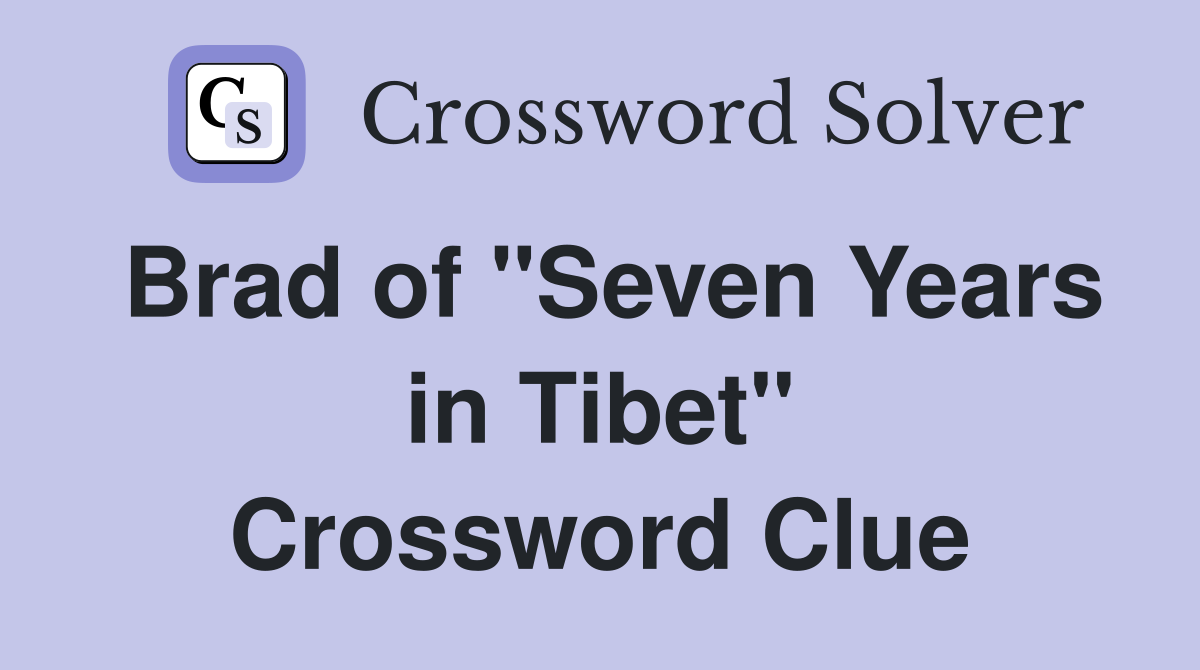 Brad of "Seven Years in Tibet" Crossword Clue