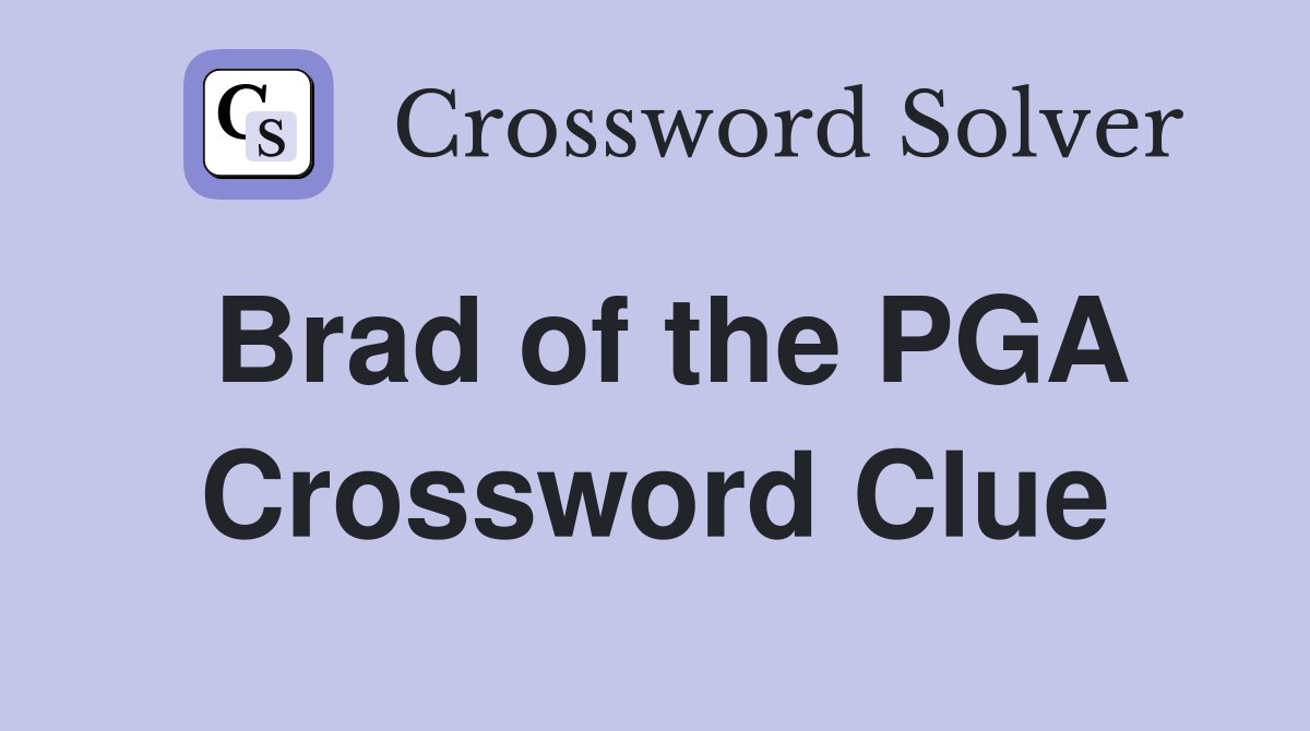 Brad of the PGA Crossword Clue