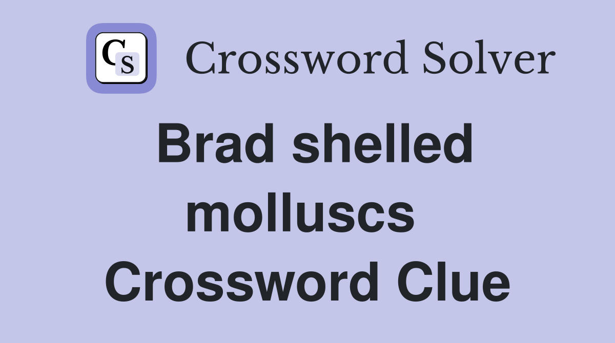 Brad shelled molluscs  Crossword Clue