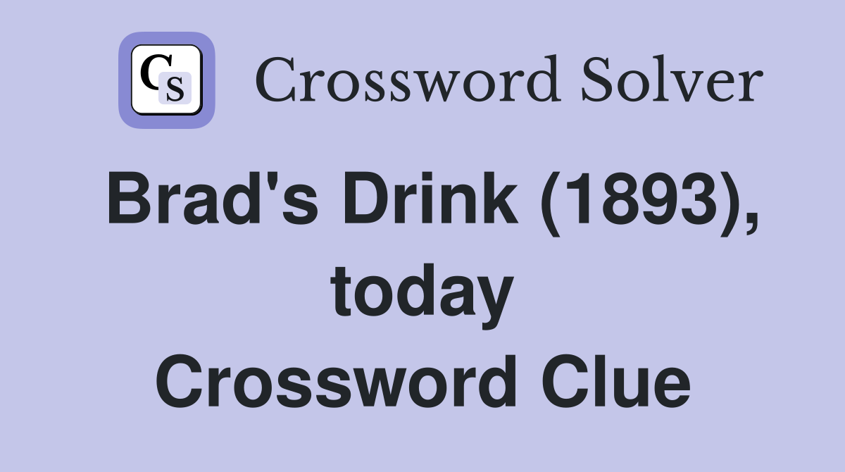 Brad's Drink (1893), today Crossword Clue
