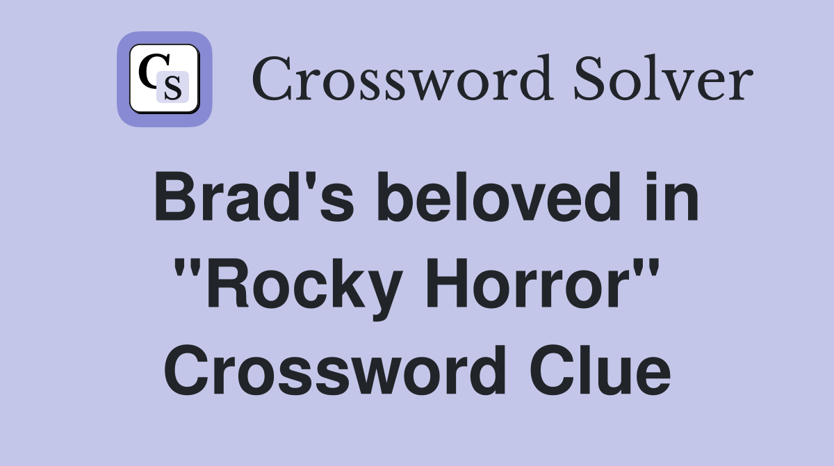 Brad's beloved in "Rocky Horror" Crossword Clue