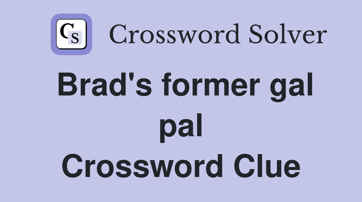 Brad's former gal pal Crossword Clue