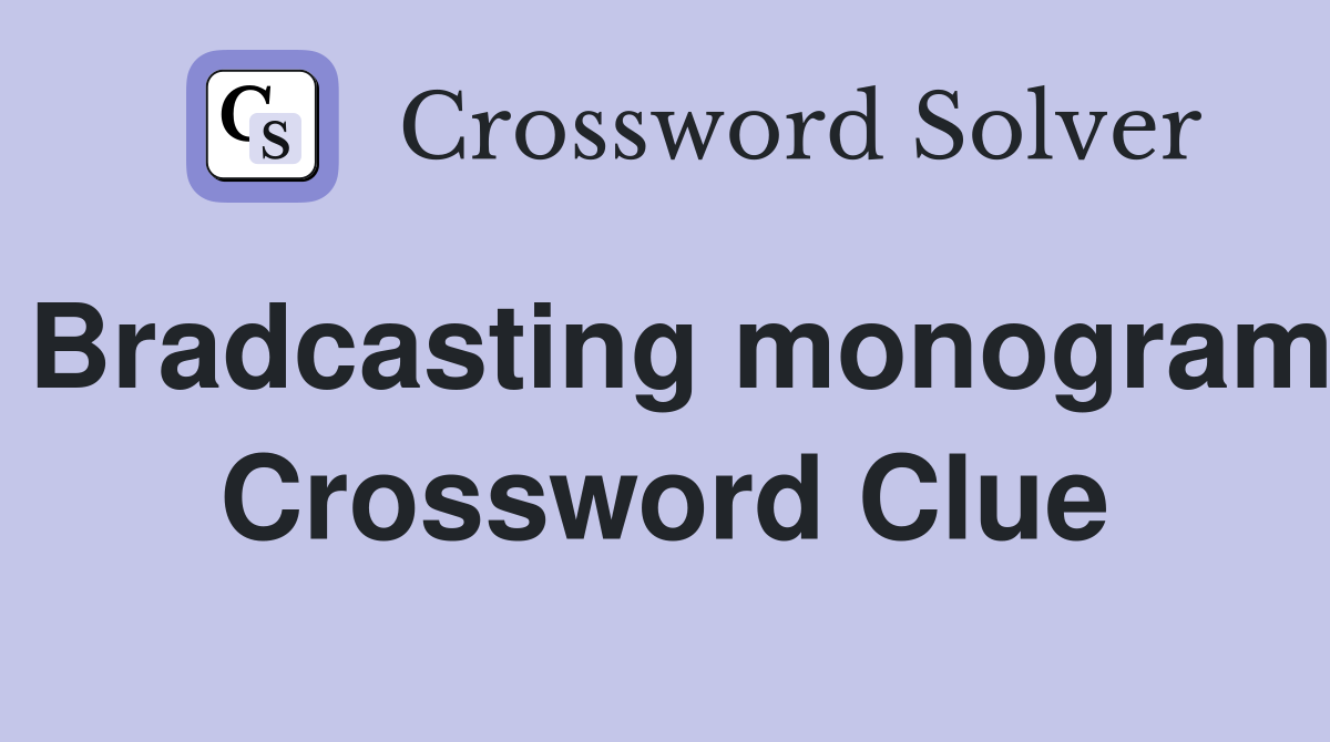 Bradcasting monogram Crossword Clue