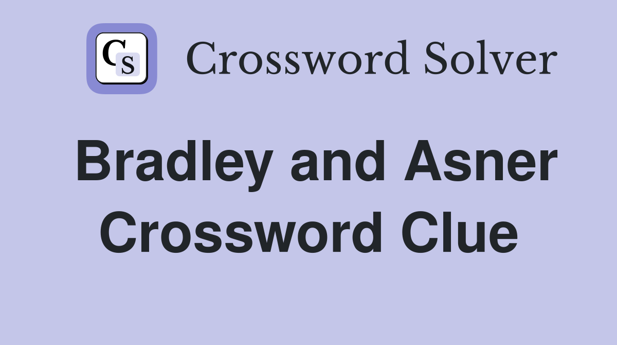 Bradley and Asner Crossword Clue