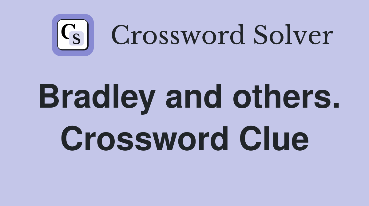 Bradley and others. Crossword Clue