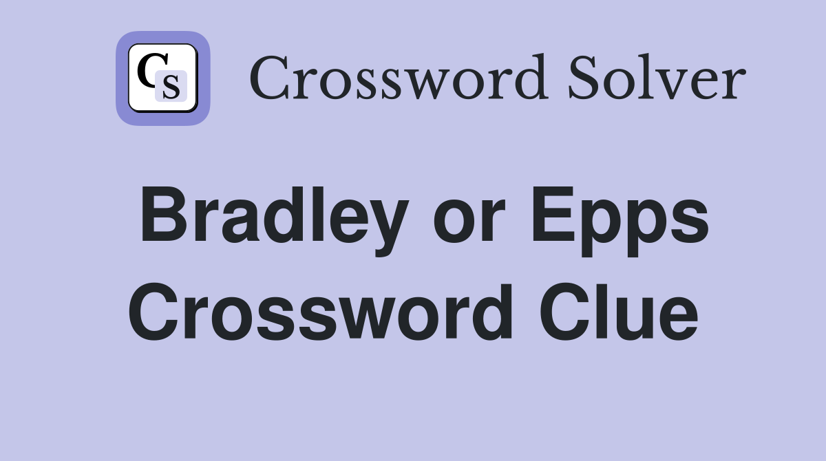 Bradley or Epps Crossword Clue