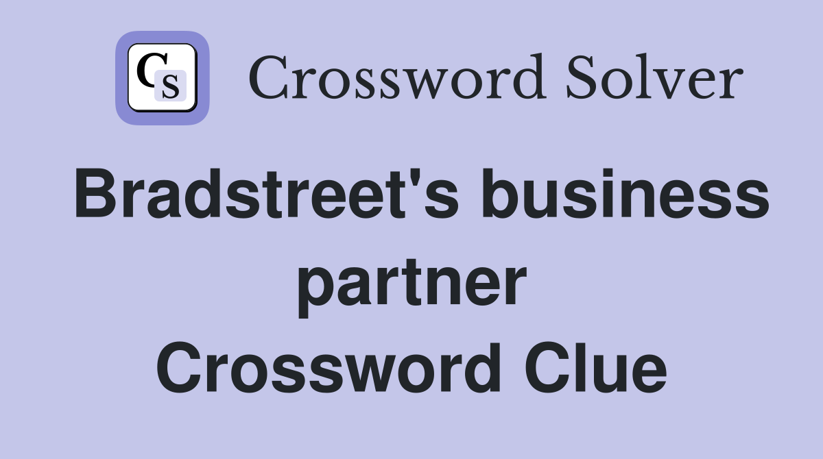 Bradstreet's business partner Crossword Clue