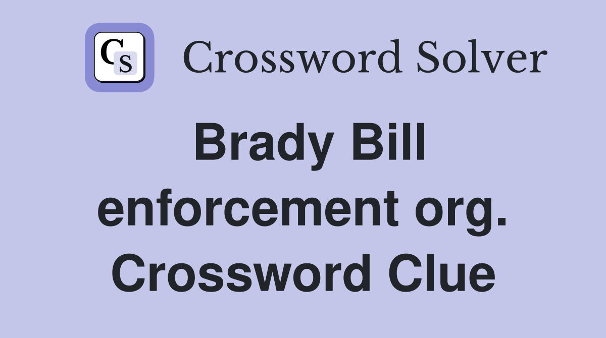 Brady Bill enforcement org. Crossword Clue