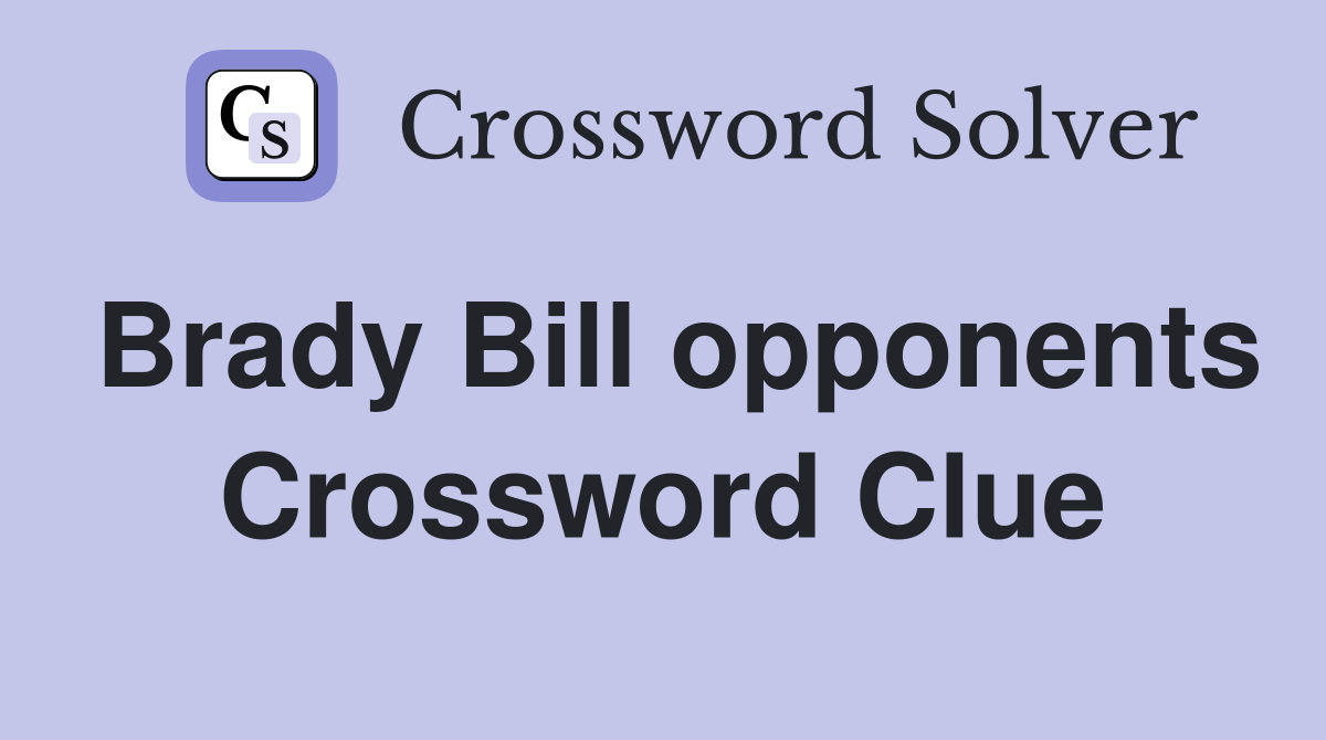 Brady Bill opponents Crossword Clue