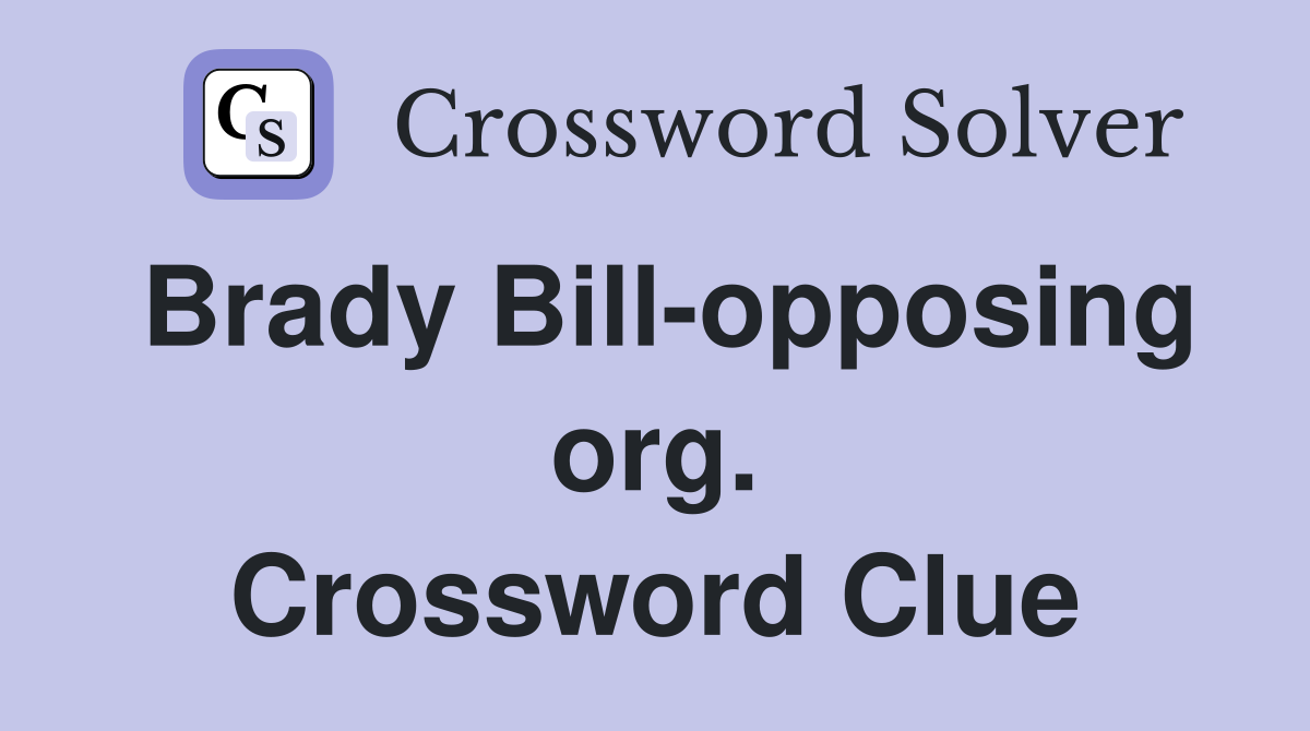 Brady Bill-opposing org. Crossword Clue