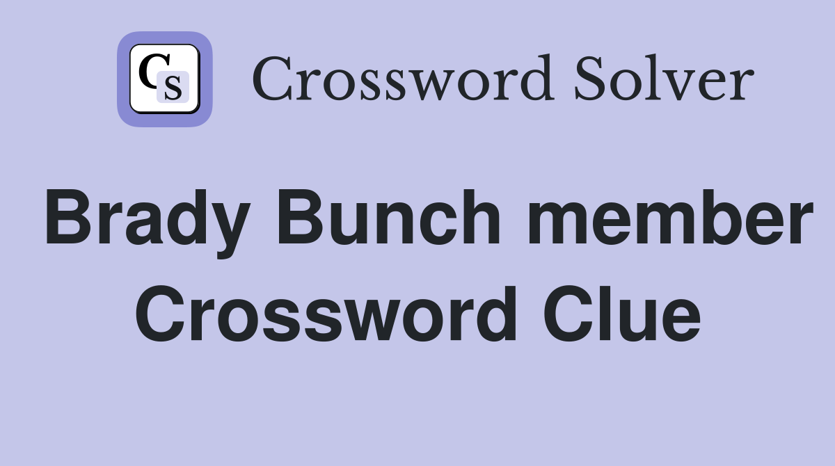 Brady Bunch member Crossword Clue