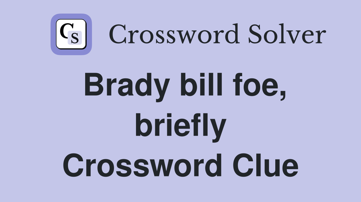 Brady bill foe, briefly Crossword Clue