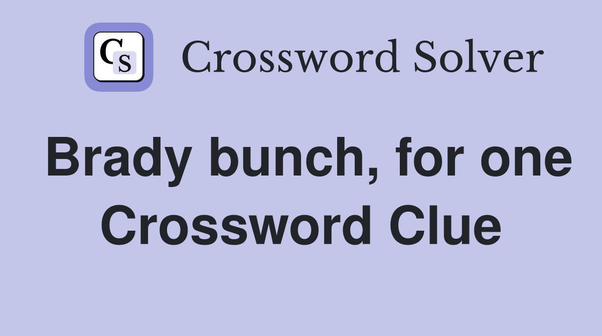 Brady bunch, for one Crossword Clue