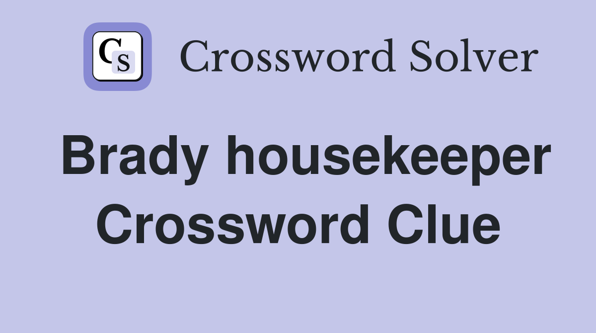 Brady housekeeper Crossword Clue