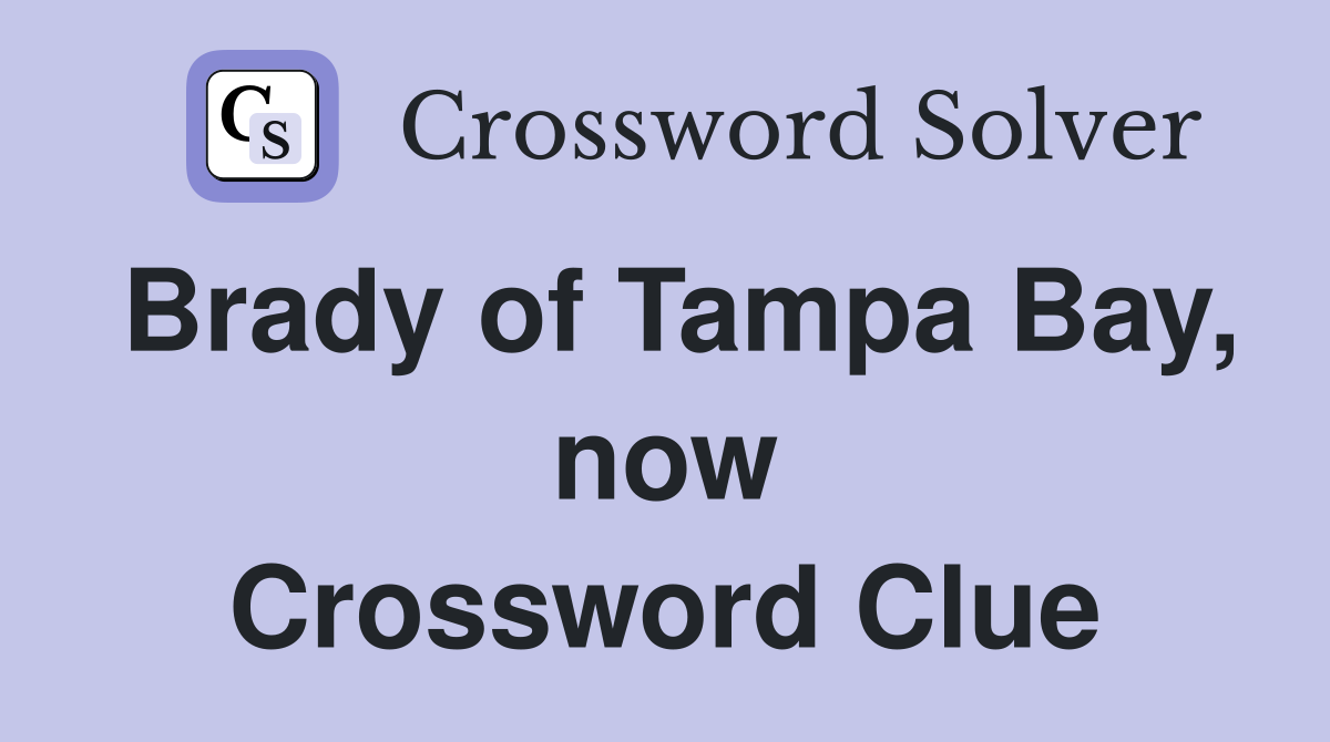 Brady of Tampa Bay, now Crossword Clue