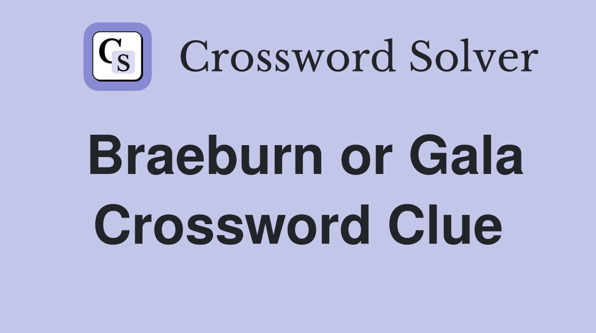 Braeburn or Gala Crossword Clue