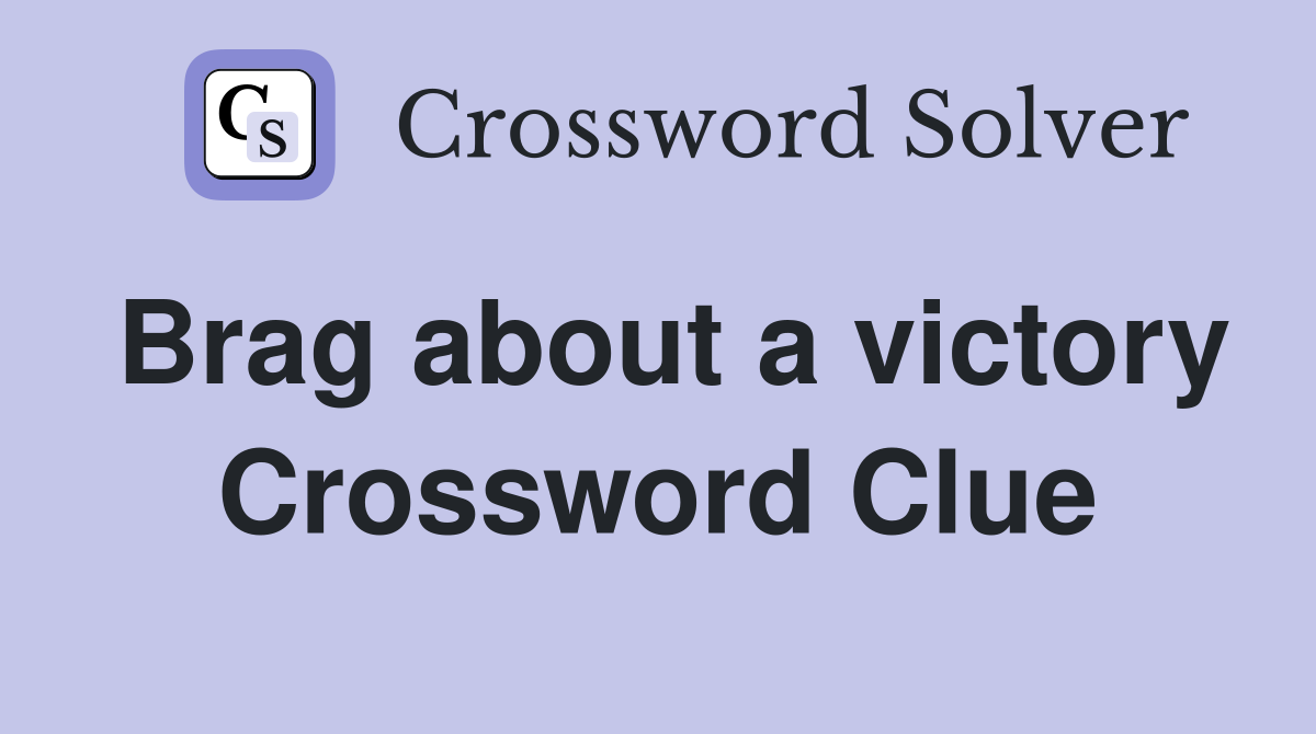 Brag about a victory Crossword Clue