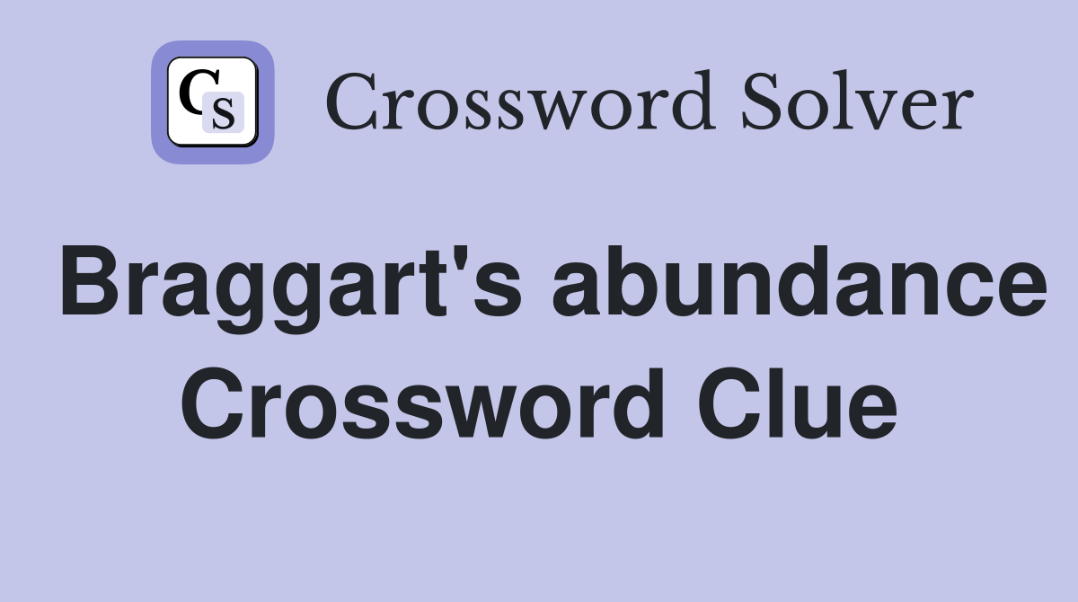 Braggart's abundance Crossword Clue