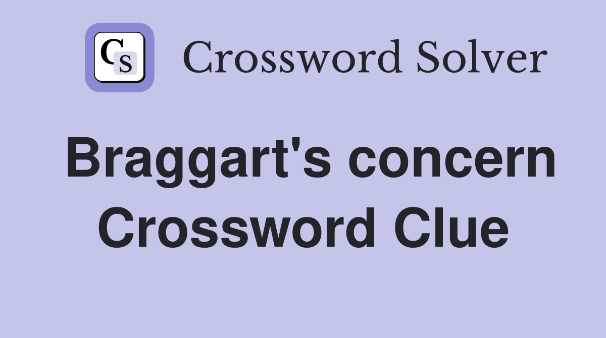 Braggart's concern Crossword Clue