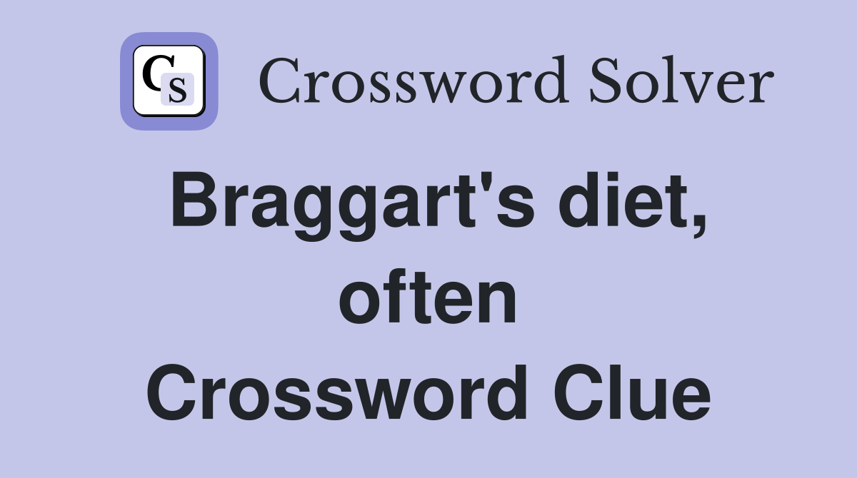 Braggart's diet, often Crossword Clue