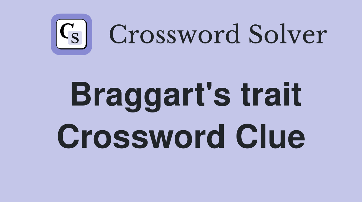 Braggart's trait Crossword Clue