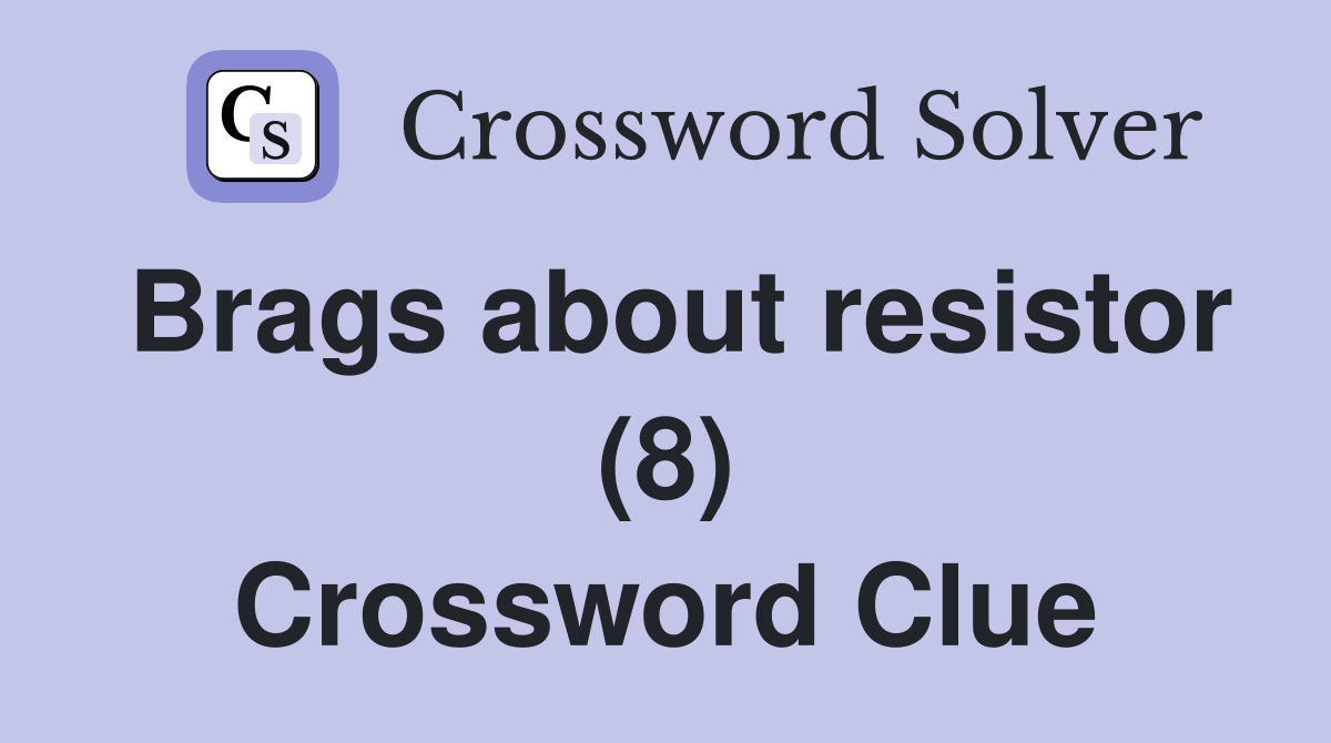 Brags about resistor (8) Crossword Clue