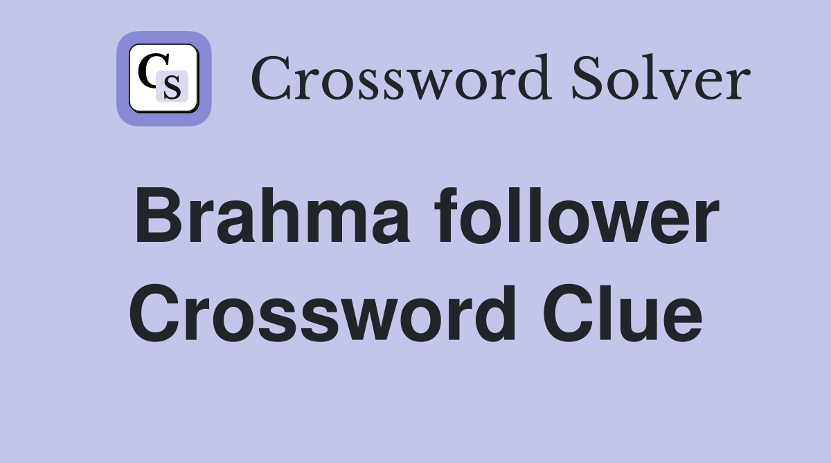 Brahma follower Crossword Clue