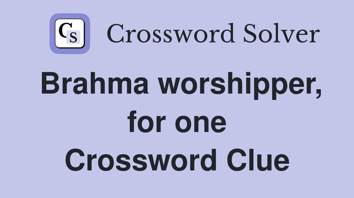 Brahma worshipper, for one Crossword Clue