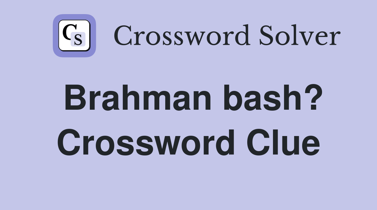 Brahman bash? Crossword Clue