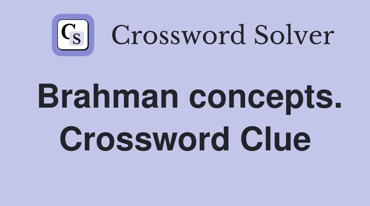 Brahman concepts. Crossword Clue