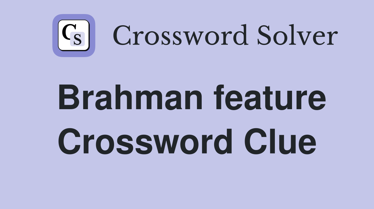 Brahman feature Crossword Clue