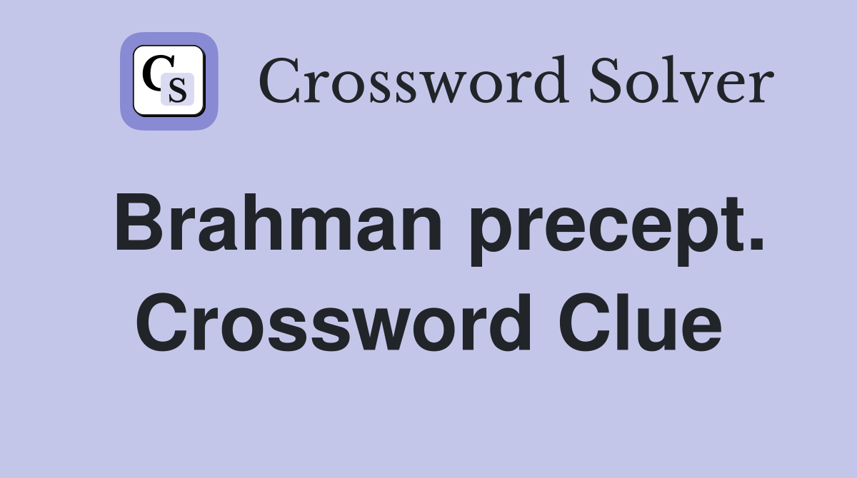 Brahman precept. Crossword Clue
