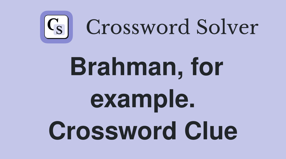 Brahman, for example. Crossword Clue