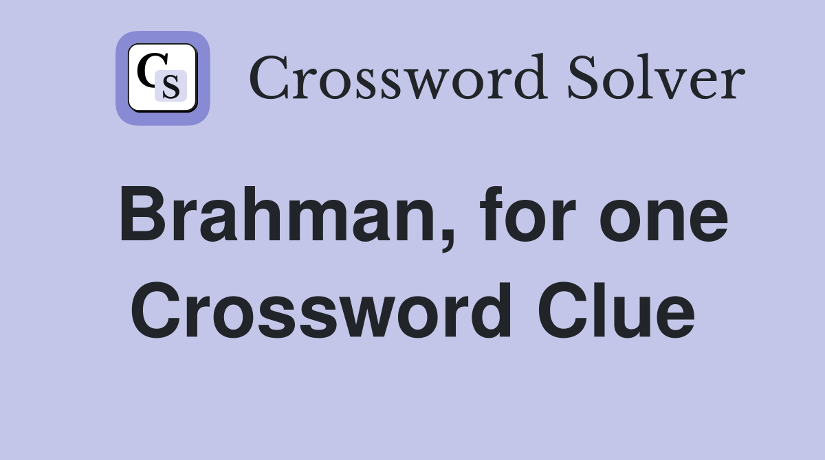 Brahman, for one Crossword Clue