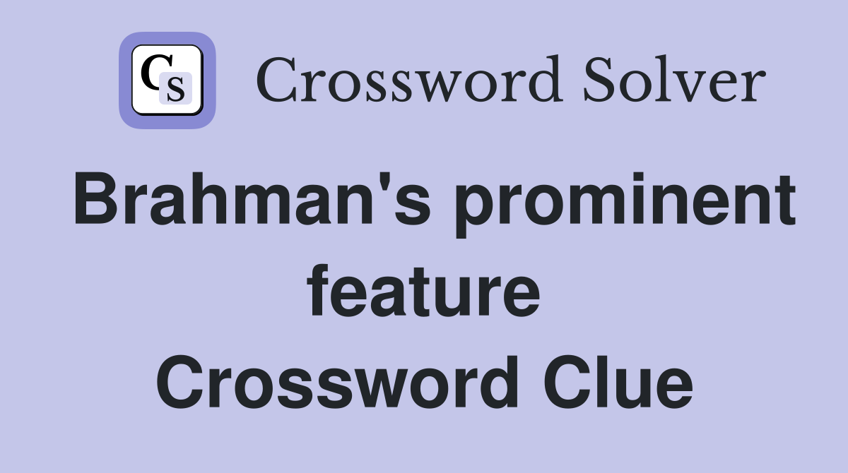 Brahman's prominent feature Crossword Clue