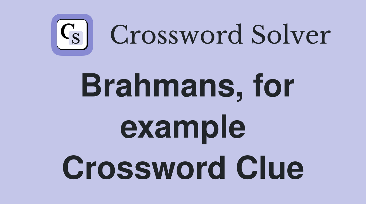 Brahmans, for example Crossword Clue