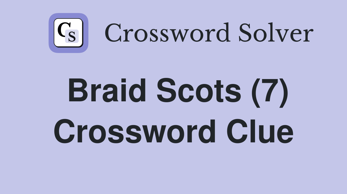 Braid Scots (7) Crossword Clue