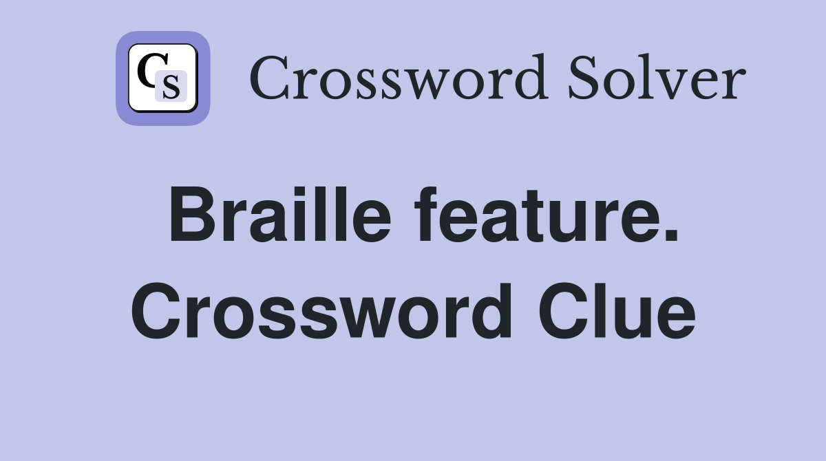 Braille feature. Crossword Clue