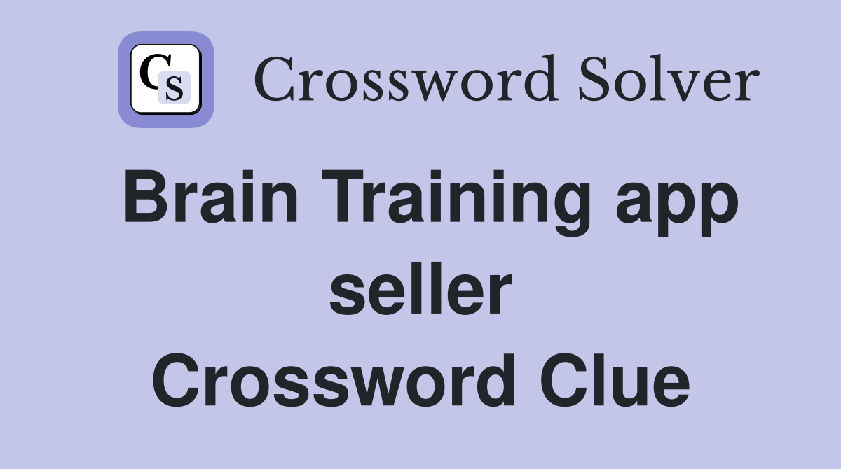 Brain Training app seller Crossword Clue