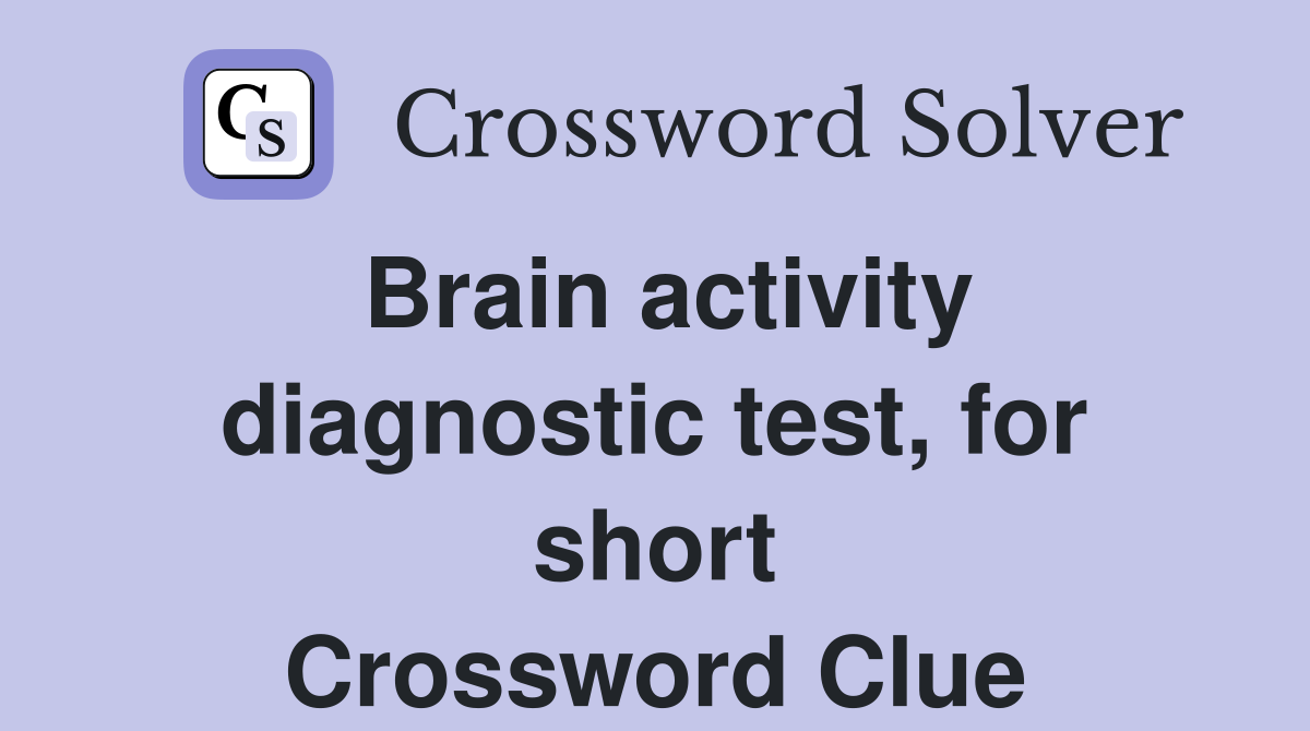 Brain activity diagnostic test, for short Crossword Clue