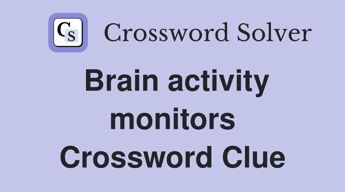 Brain activity monitors Crossword Clue
