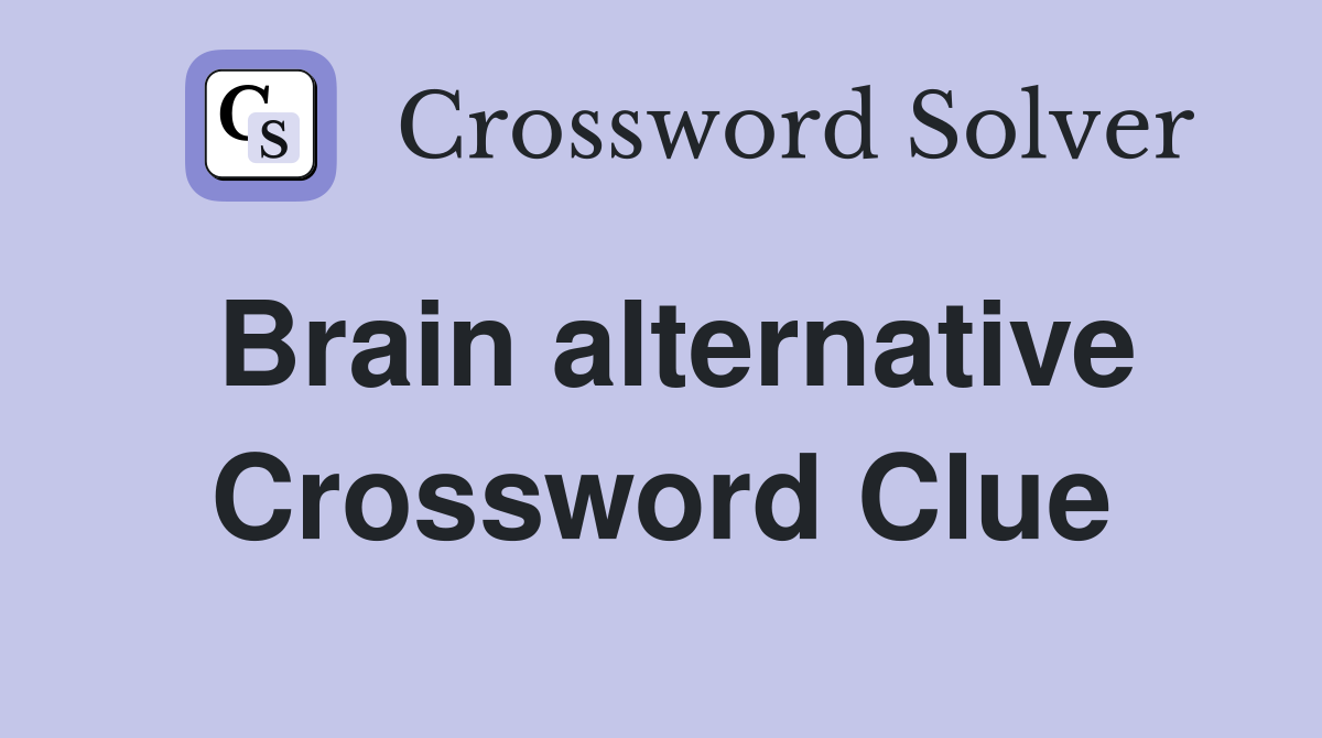 Brain alternative Crossword Clue