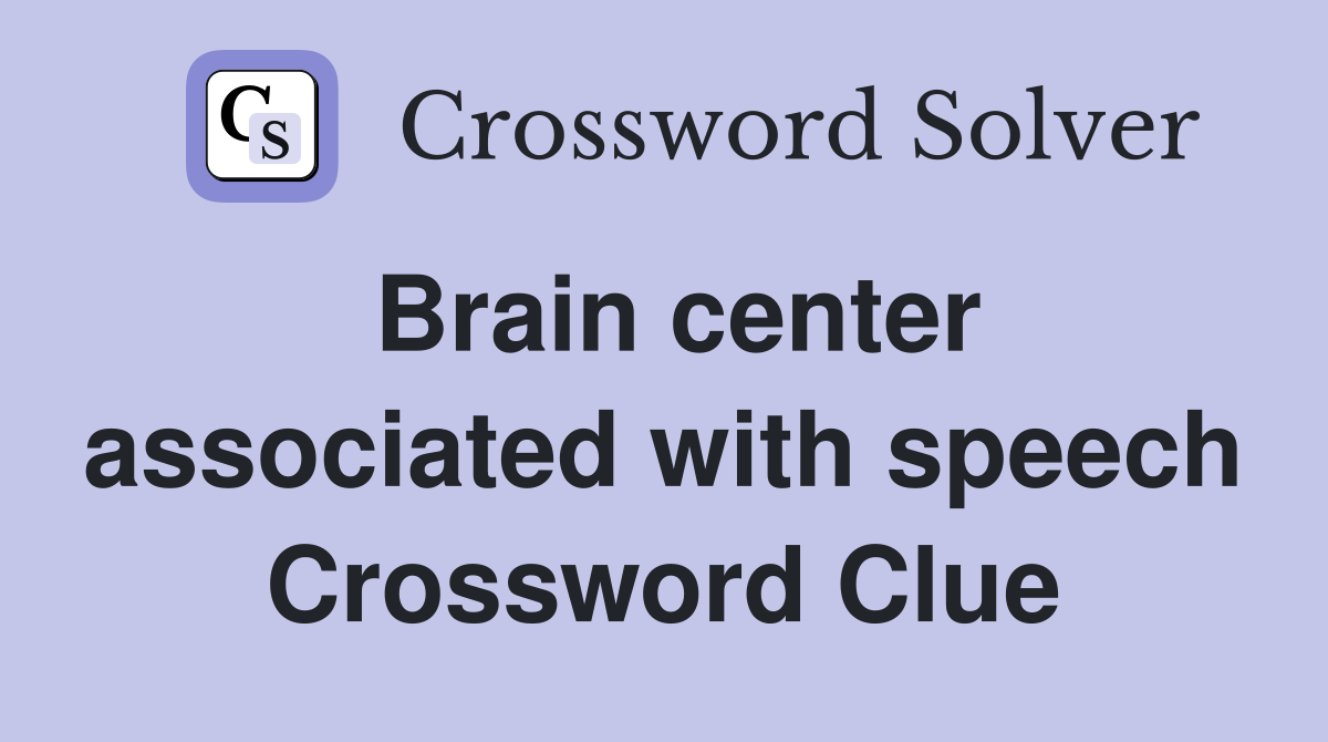 Brain center associated with speech Crossword Clue
