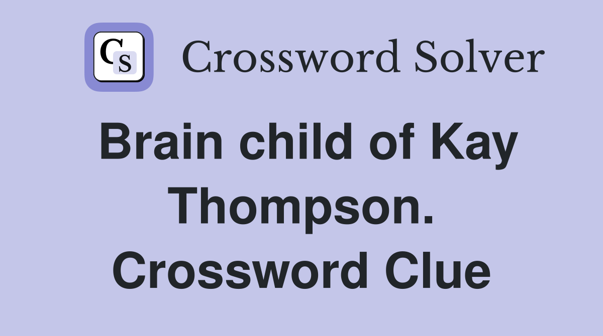 Brain child of Kay Thompson. Crossword Clue