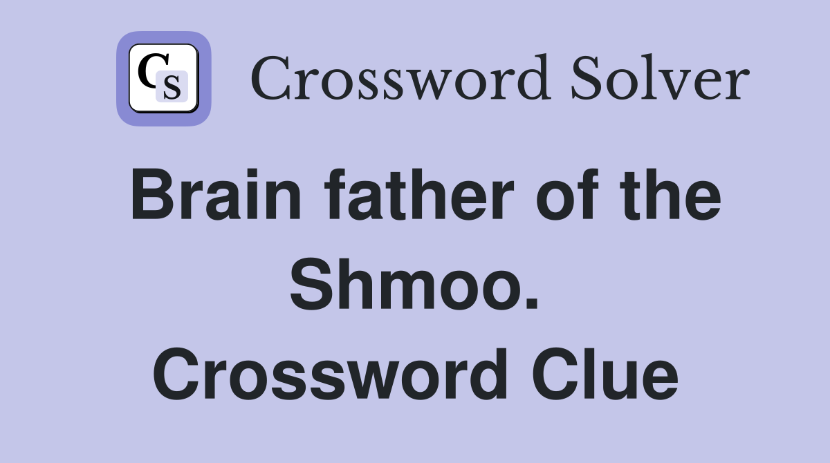 Brain father of the Shmoo. Crossword Clue