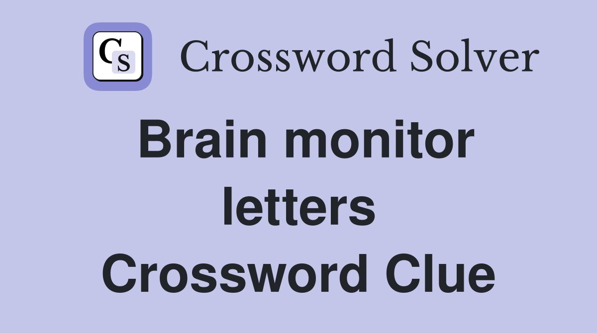 Brain monitor letters Crossword Clue