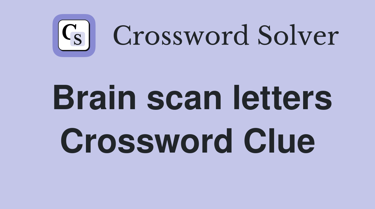 Brain scan letters Crossword Clue