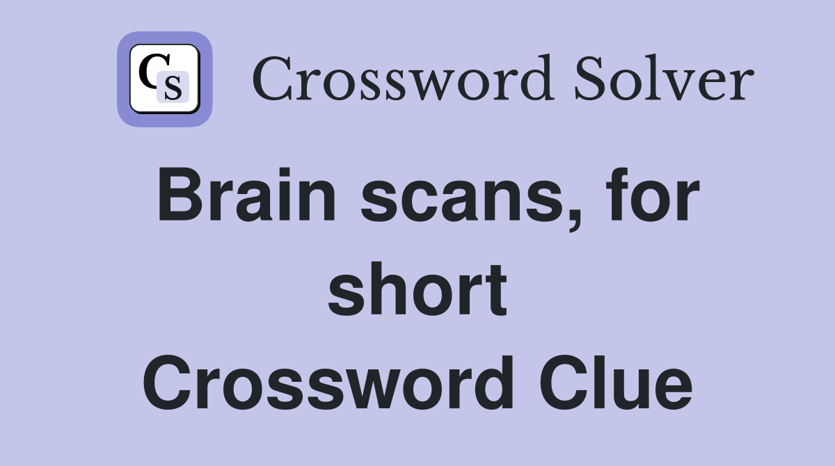 Brain scans, for short Crossword Clue