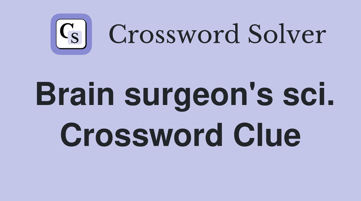 Brain surgeon's sci. Crossword Clue