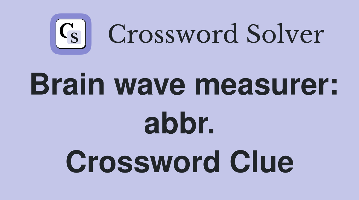 Brain wave measurer: abbr. Crossword Clue
